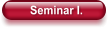 Seminar I.