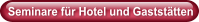 Seminare für Hotel und Gaststätten